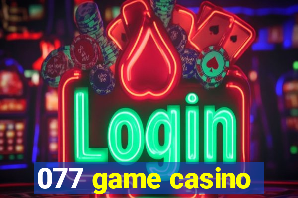 077 game casino